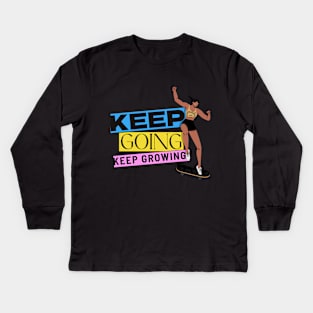 Keep Going Keep Growing Kids Long Sleeve T-Shirt